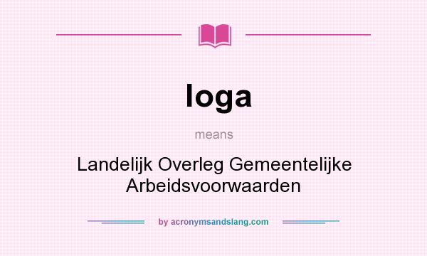 What does loga mean? It stands for Landelijk Overleg Gemeentelijke Arbeidsvoorwaarden