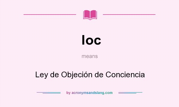 What does loc mean? It stands for Ley de Objeción de Conciencia