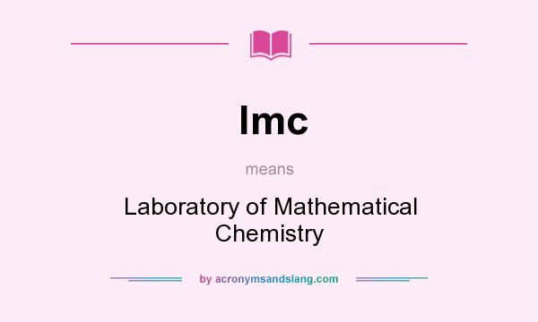 What does lmc mean? It stands for Laboratory of Mathematical Chemistry