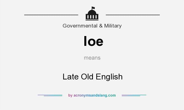 What does loe mean? It stands for Late Old English