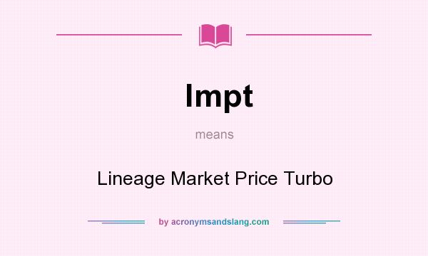 What does lmpt mean? It stands for Lineage Market Price Turbo