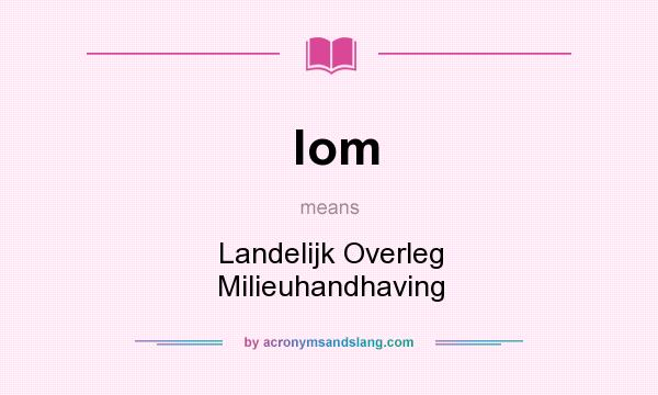 What does lom mean? It stands for Landelijk Overleg Milieuhandhaving