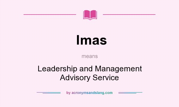 What does lmas mean? It stands for Leadership and Management Advisory Service