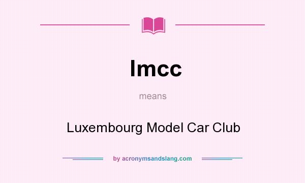 What does lmcc mean? It stands for Luxembourg Model Car Club