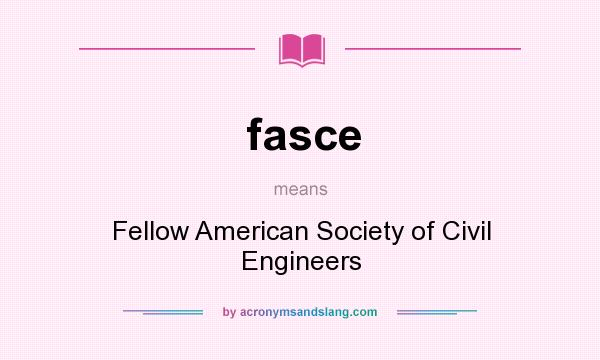 What does fasce mean? It stands for Fellow American Society of Civil Engineers