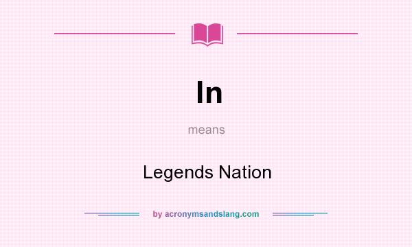 What does ln mean? It stands for Legends Nation