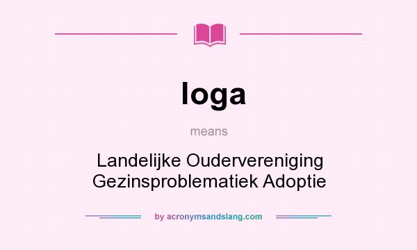 What does loga mean? It stands for Landelijke Oudervereniging Gezinsproblematiek Adoptie