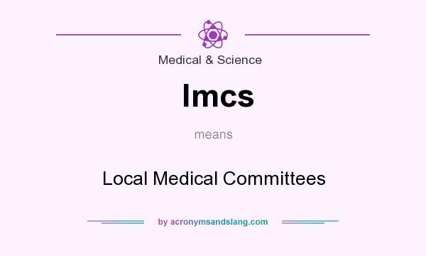What does lmcs mean? It stands for Local Medical Committees
