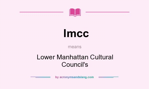 What does lmcc mean? It stands for Lower Manhattan Cultural Council`s