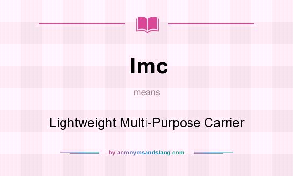 What does lmc mean? It stands for Lightweight Multi-Purpose Carrier