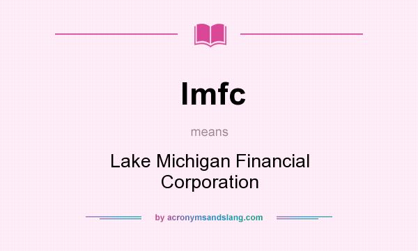 What does lmfc mean? It stands for Lake Michigan Financial Corporation