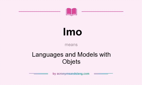 What does lmo mean? It stands for Languages and Models with Objets