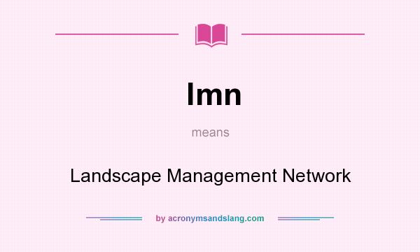 What does lmn mean? It stands for Landscape Management Network