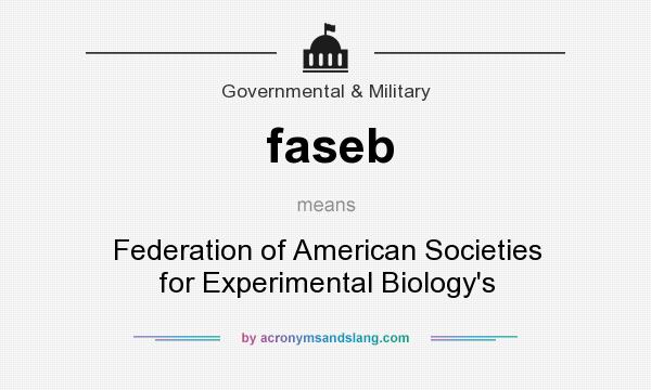 What does faseb mean? It stands for Federation of American Societies for Experimental Biology`s