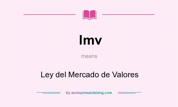 What does lmv mean? It stands for Ley del Mercado de Valores