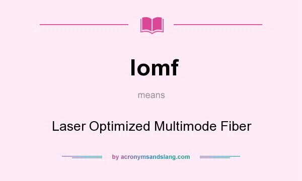 What does lomf mean? It stands for Laser Optimized Multimode Fiber