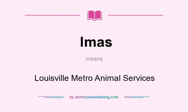 What does lmas mean? It stands for Louisville Metro Animal Services