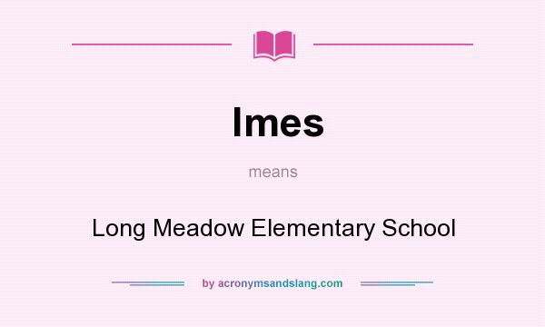 What does lmes mean? It stands for Long Meadow Elementary School