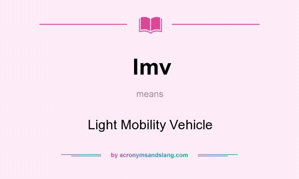 What does lmv mean? It stands for Light Mobility Vehicle