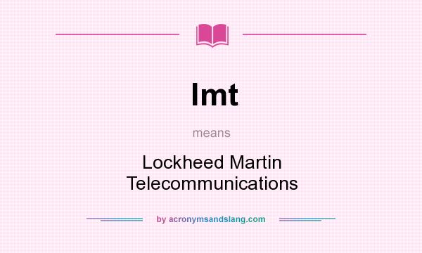 What does lmt mean? It stands for Lockheed Martin Telecommunications