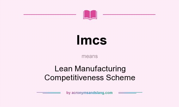What does lmcs mean? It stands for Lean Manufacturing Competitiveness Scheme
