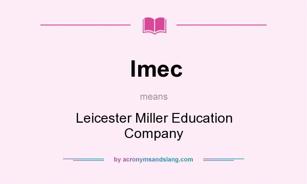 What does lmec mean? It stands for Leicester Miller Education Company
