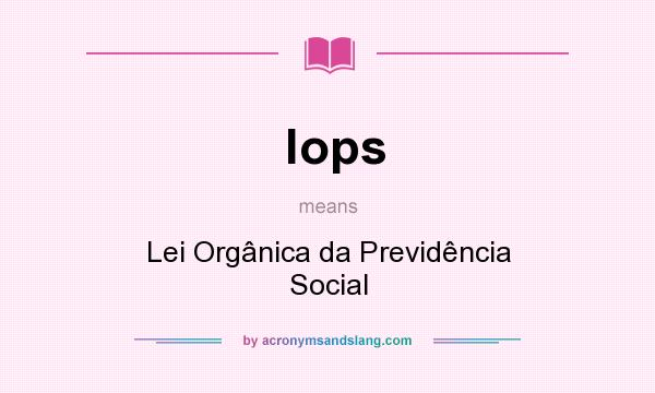 What does lops mean? It stands for Lei Orgânica da Previdência Social