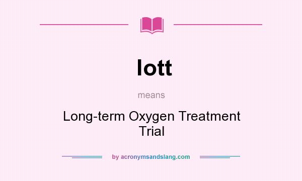 What does lott mean? It stands for Long-term Oxygen Treatment Trial