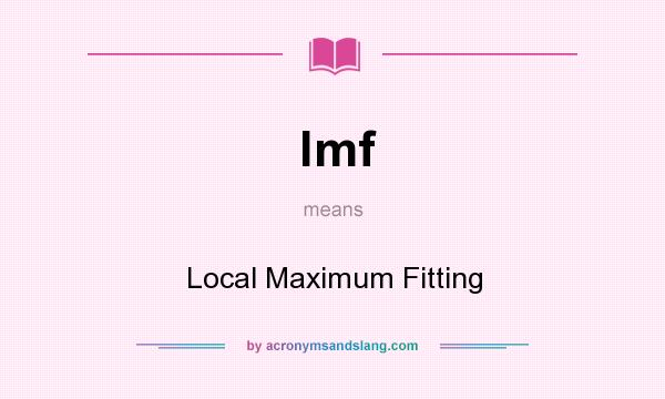 What does lmf mean? It stands for Local Maximum Fitting