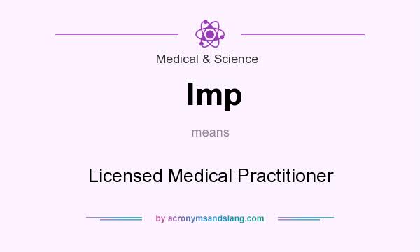 What does lmp mean? It stands for Licensed Medical Practitioner