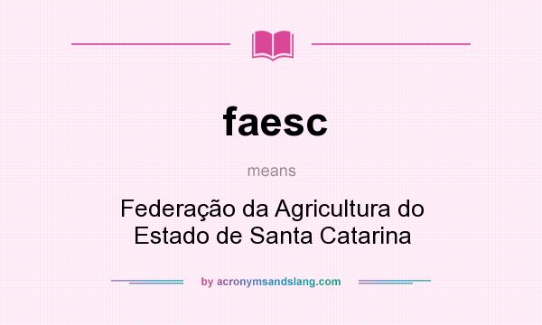 What does faesc mean? It stands for Federação da Agricultura do Estado de Santa Catarina
