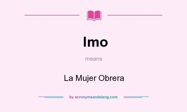 What does lmo mean? It stands for La Mujer Obrera