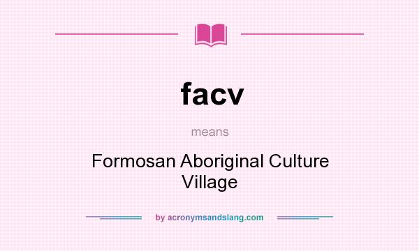 What does facv mean? It stands for Formosan Aboriginal Culture Village