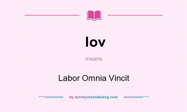 What does lov mean? It stands for Labor Omnia Vincit