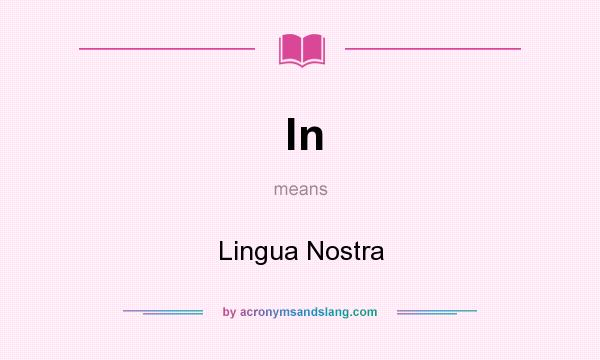 What does ln mean? It stands for Lingua Nostra