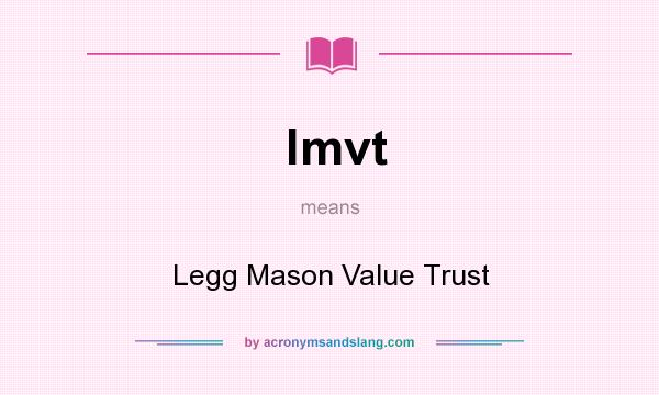 What does lmvt mean? It stands for Legg Mason Value Trust