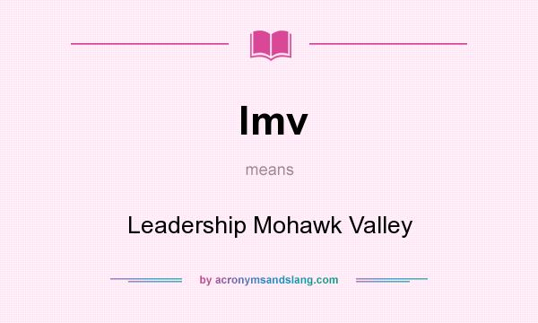 What does lmv mean? It stands for Leadership Mohawk Valley