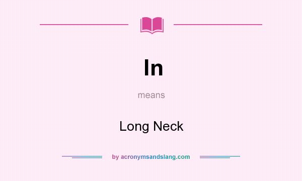 What does ln mean? It stands for Long Neck