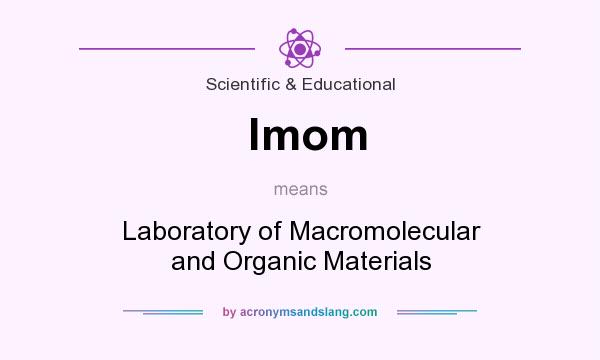 What does lmom mean? It stands for Laboratory of Macromolecular and Organic Materials