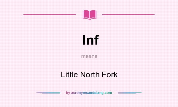 What does lnf mean? It stands for Little North Fork