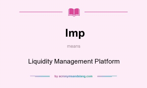 What does lmp mean? It stands for Liquidity Management Platform