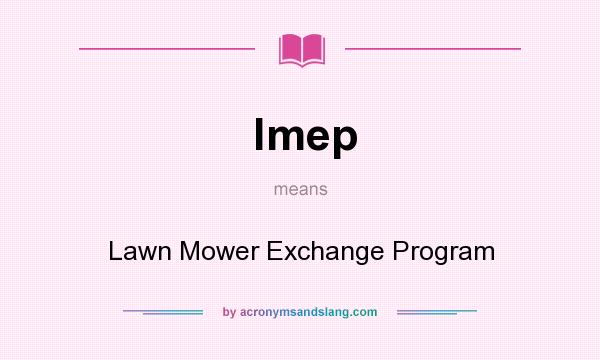 What does lmep mean? It stands for Lawn Mower Exchange Program