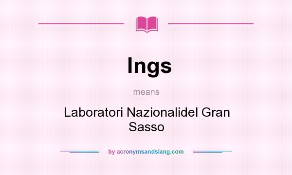 What does lngs mean? It stands for Laboratori Nazionalidel Gran Sasso