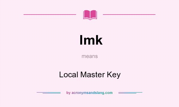 What does lmk mean? It stands for Local Master Key