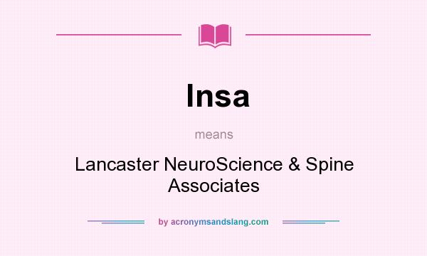 What does lnsa mean? It stands for Lancaster NeuroScience & Spine Associates