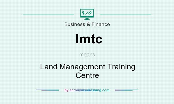 What does lmtc mean? It stands for Land Management Training Centre