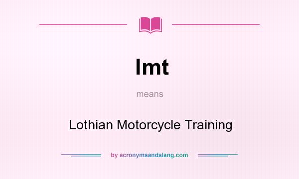 What does lmt mean? It stands for Lothian Motorcycle Training