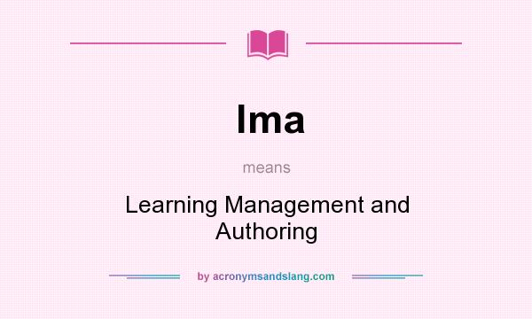 What does lma mean? It stands for Learning Management and Authoring