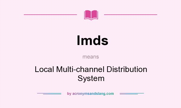 What does lmds mean? It stands for Local Multi-channel Distribution System