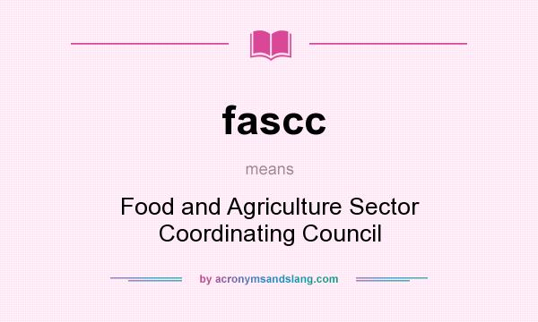 What does fascc mean? It stands for Food and Agriculture Sector Coordinating Council
